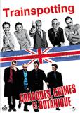 Trainspotting + Arnaques, crimes et botanique